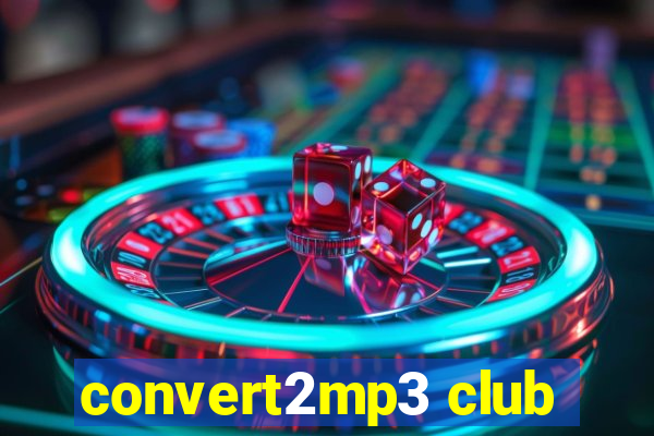 convert2mp3 club